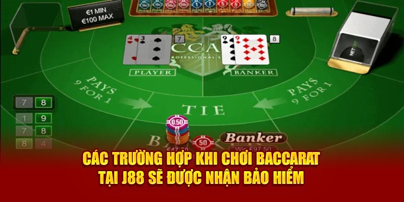 Các trường hợp khi chơi Baccarat tại J88 sẽ được nhận bảo hiểm