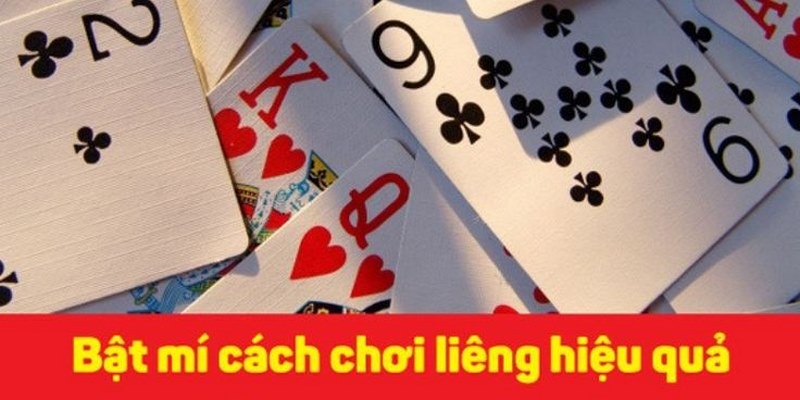 Các cách chơi bài liêng mang lại hiệu quả cao