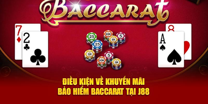 Điều kiện về khuyến mãi bảo hiểm Baccarat tại J88