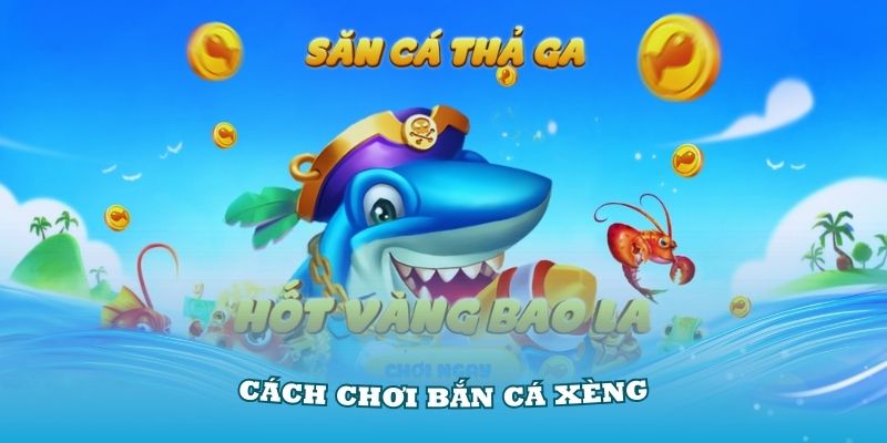 Kinh nghiệm chơi bắn cá ăn xèng 