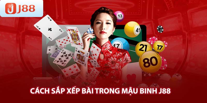 Cách sắp xếp bài trong mậu binh J88 chắc thắng